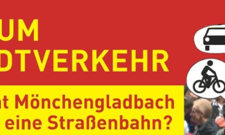 Nahmobilität • Teil I: „Braucht Mönchengladbach eine Straßenbahn?“ • ADFC veranstaltete „Stadtverkehrsforum“ im TIG • Eine Nachbetrachtung